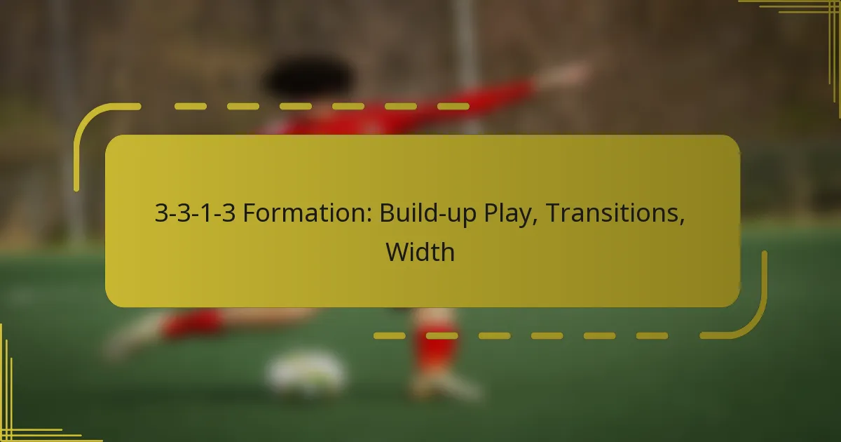 3-3-1-3 Formation: Build-up Play, Transitions, Width