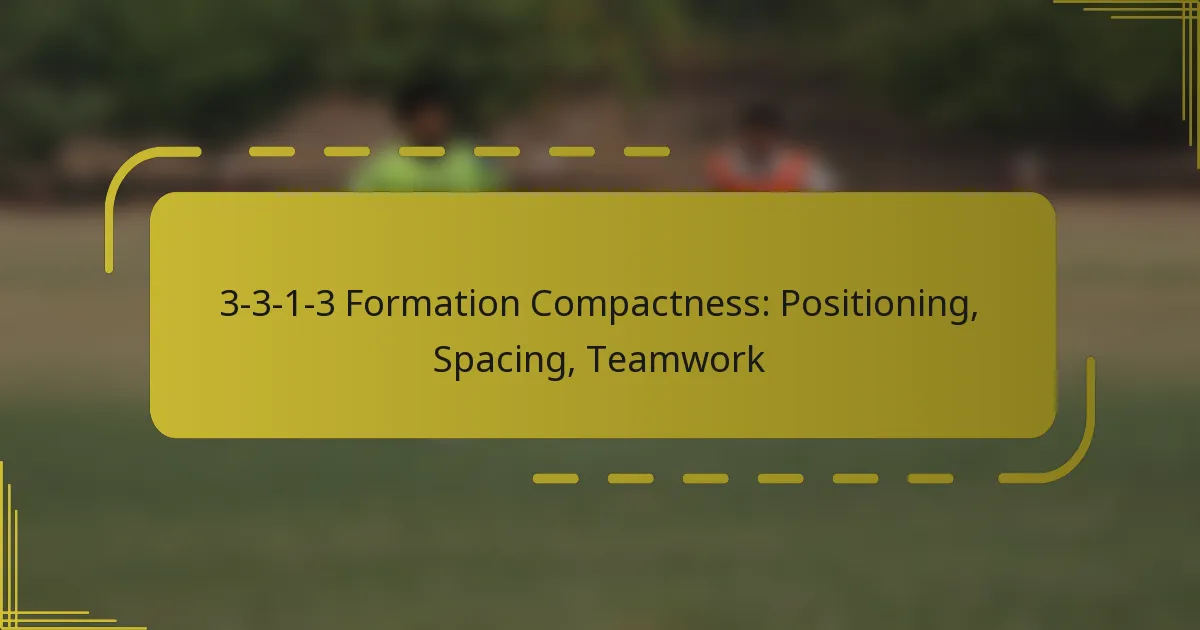 3-3-1-3 Formation Compactness: Positioning, Spacing, Teamwork