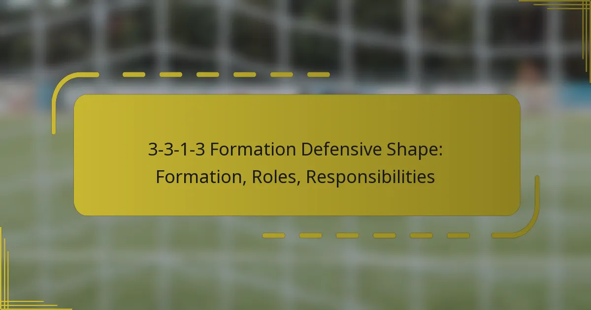 3-3-1-3 Formation Defensive Shape: Formation, Roles, Responsibilities