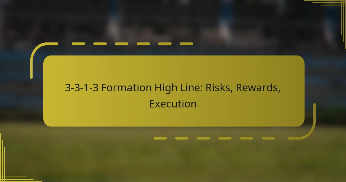 3-3-1-3 Formation High Line: Risks, Rewards, Execution