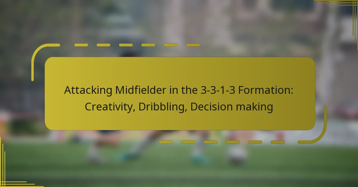 Attacking Midfielder in the 3-3-1-3 Formation: Creativity, Dribbling, Decision making