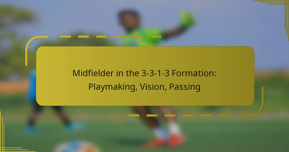 Midfielder in the 3-3-1-3 Formation: Playmaking, Vision, Passing