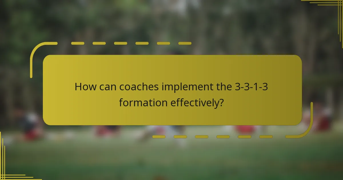 How can coaches implement the 3-3-1-3 formation effectively?