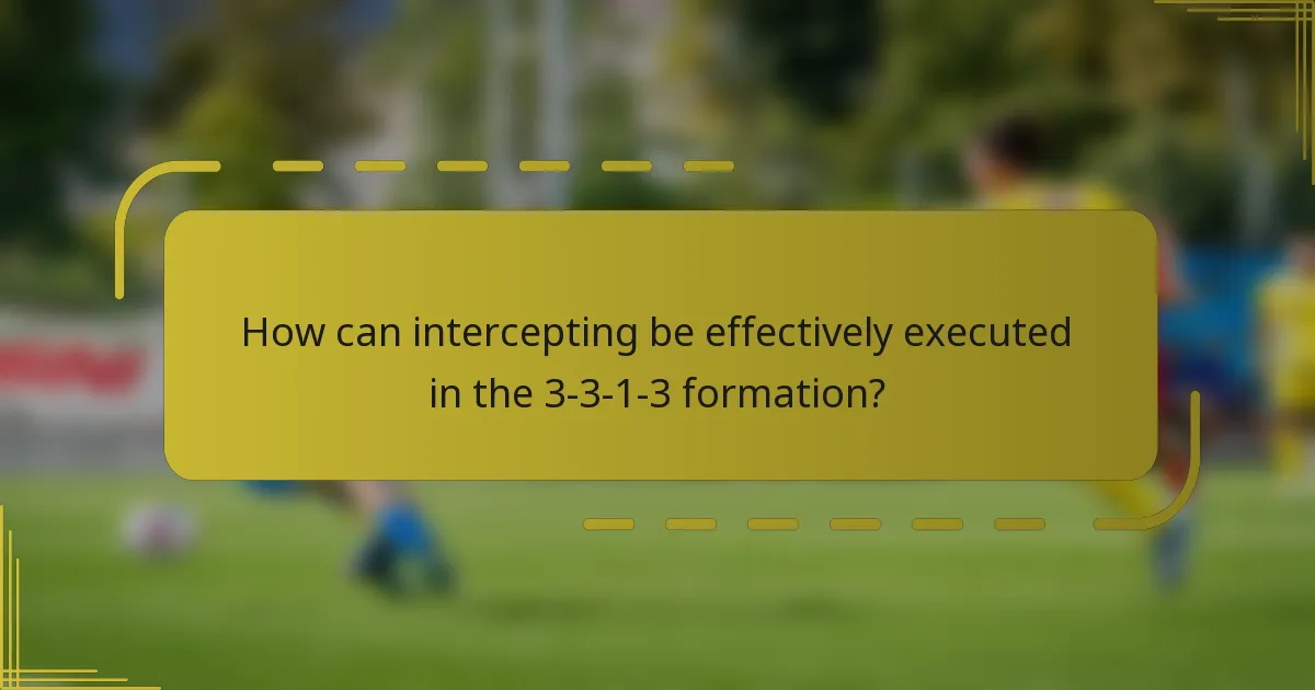 How can intercepting be effectively executed in the 3-3-1-3 formation?