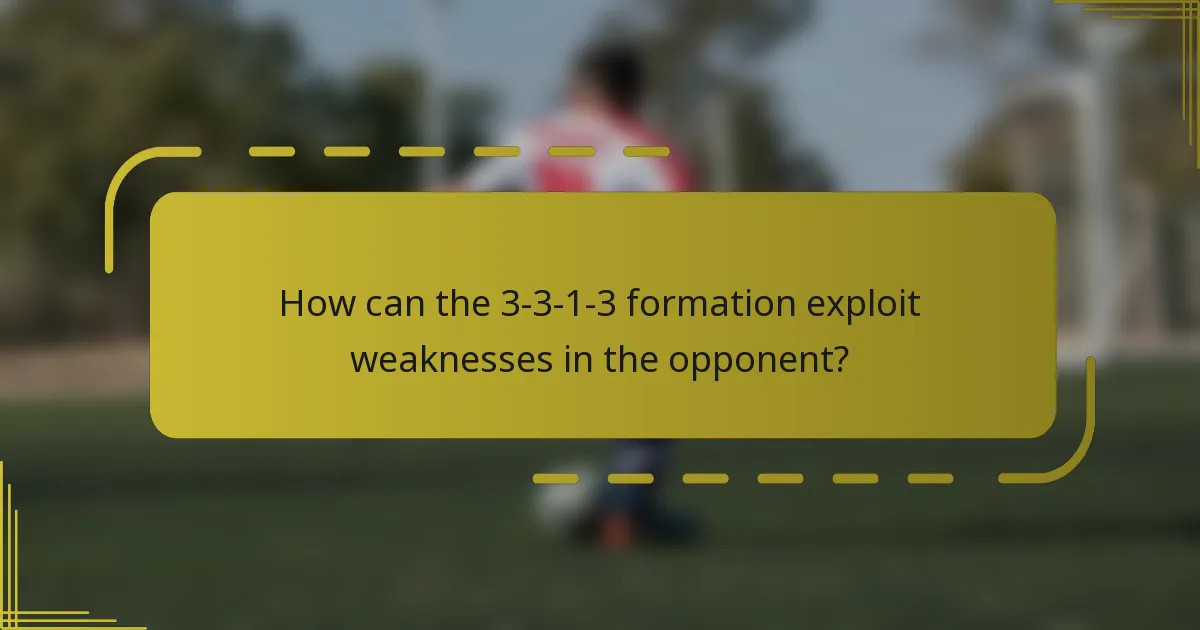 How can the 3-3-1-3 formation exploit weaknesses in the opponent?
