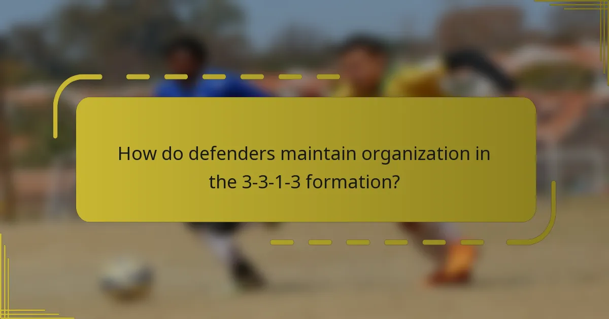 How do defenders maintain organization in the 3-3-1-3 formation?