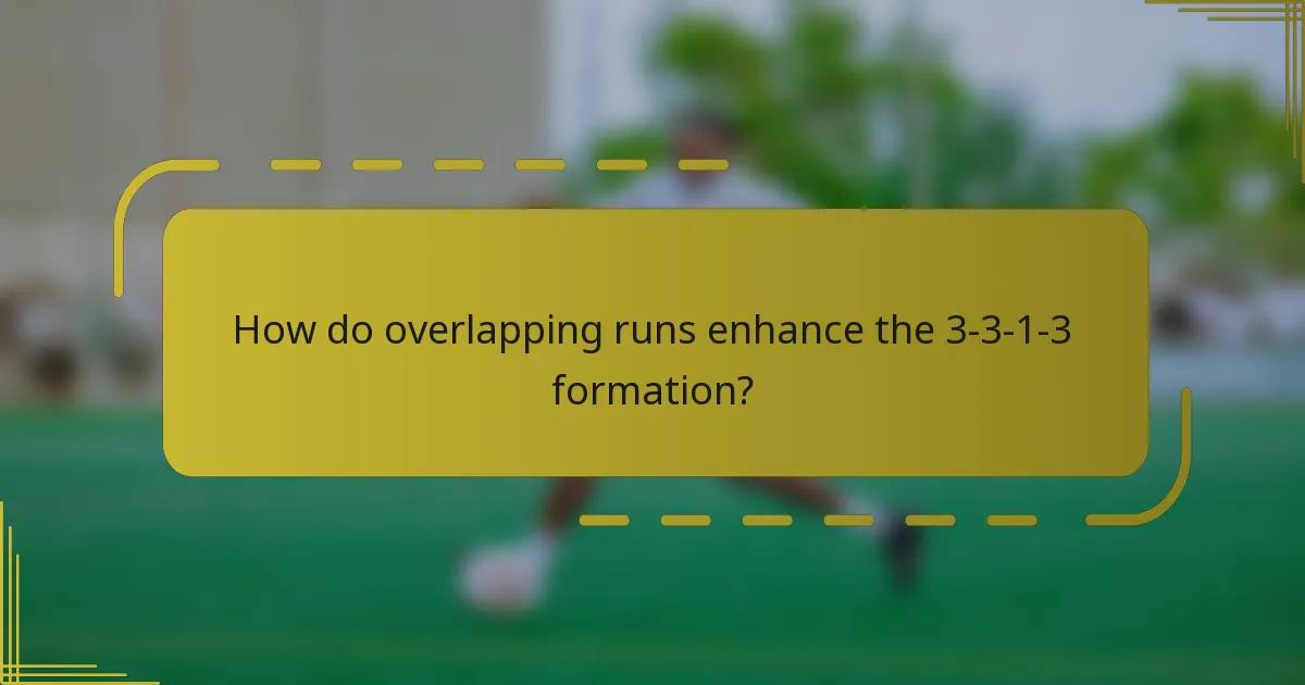 How do overlapping runs enhance the 3-3-1-3 formation?