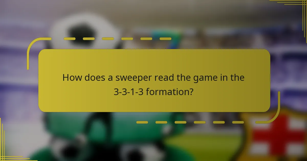 How does a sweeper read the game in the 3-3-1-3 formation?