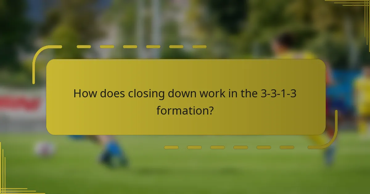 How does closing down work in the 3-3-1-3 formation?