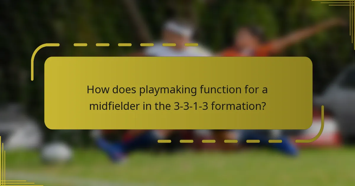 How does playmaking function for a midfielder in the 3-3-1-3 formation?