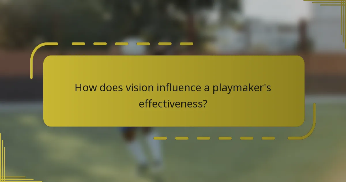 How does vision influence a playmaker's effectiveness?