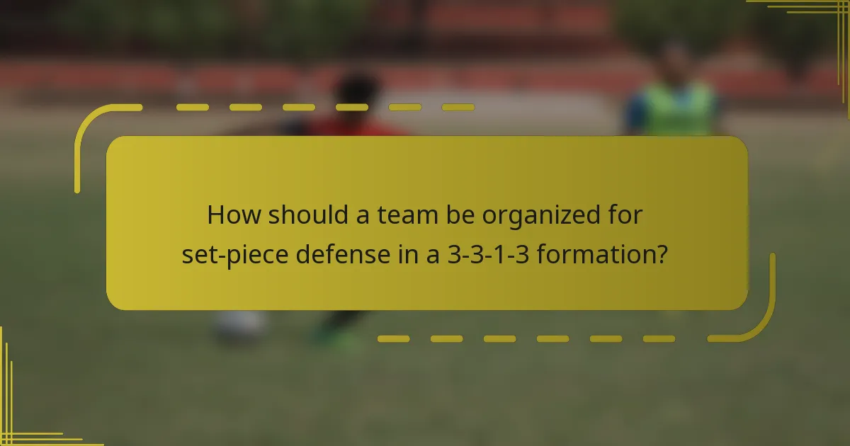 How should a team be organized for set-piece defense in a 3-3-1-3 formation?
