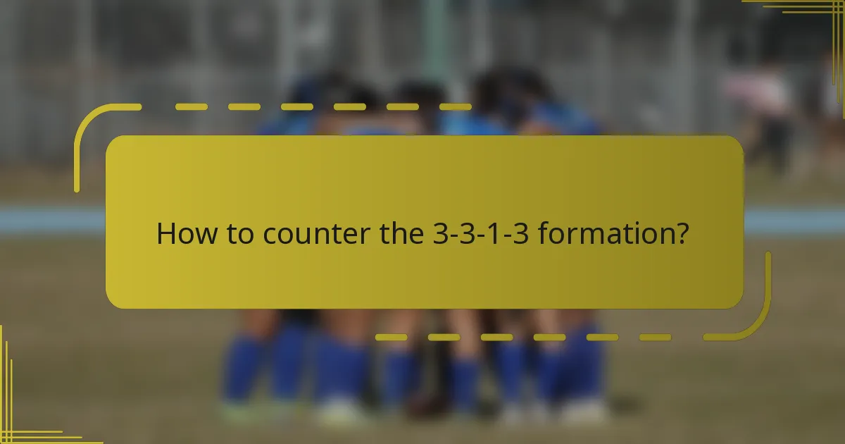 How to counter the 3-3-1-3 formation?