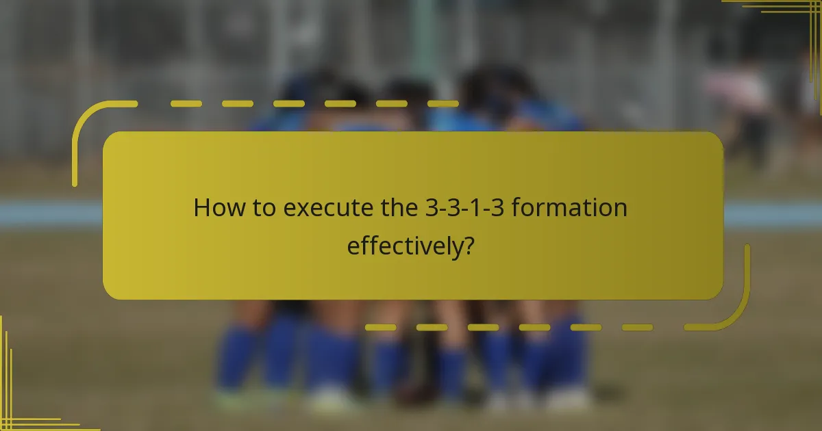 How to execute the 3-3-1-3 formation effectively?