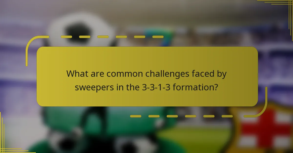 What are common challenges faced by sweepers in the 3-3-1-3 formation?
