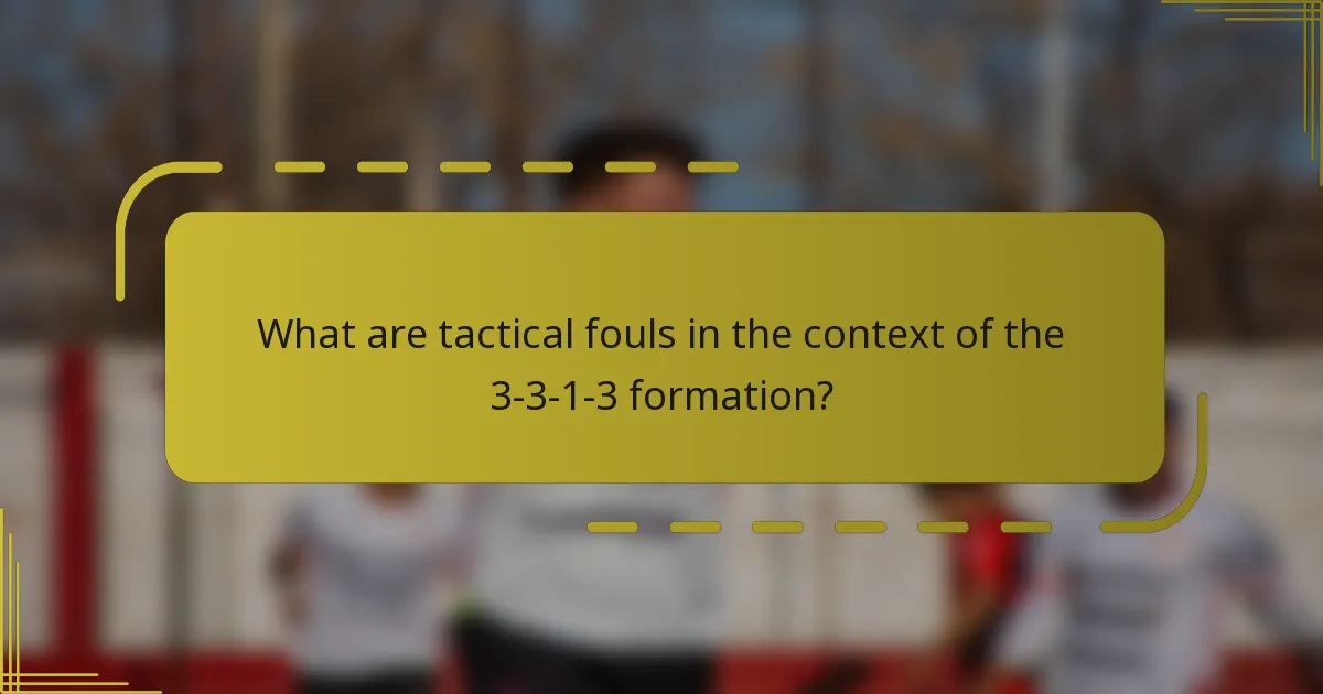 What are tactical fouls in the context of the 3-3-1-3 formation?