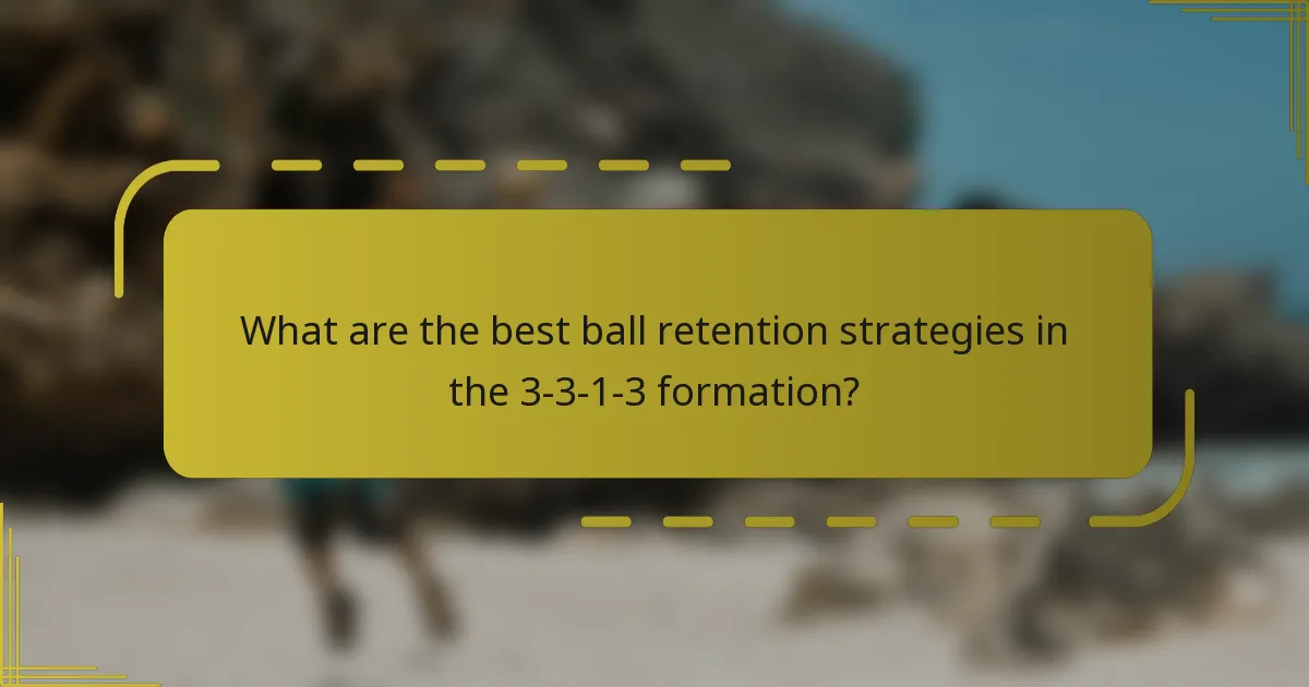 What are the best ball retention strategies in the 3-3-1-3 formation?