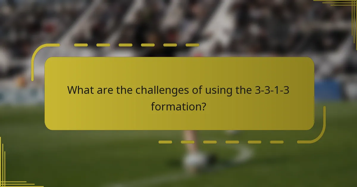 What are the challenges of using the 3-3-1-3 formation?