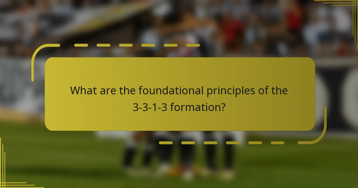 What are the foundational principles of the 3-3-1-3 formation?