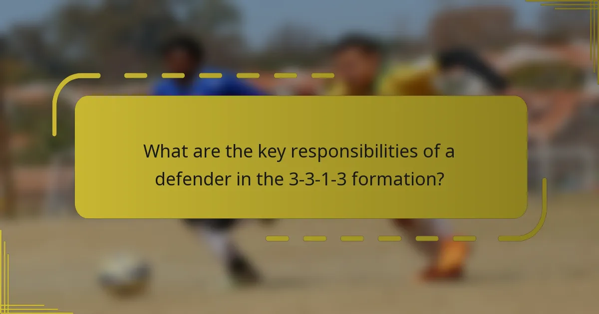 What are the key responsibilities of a defender in the 3-3-1-3 formation?