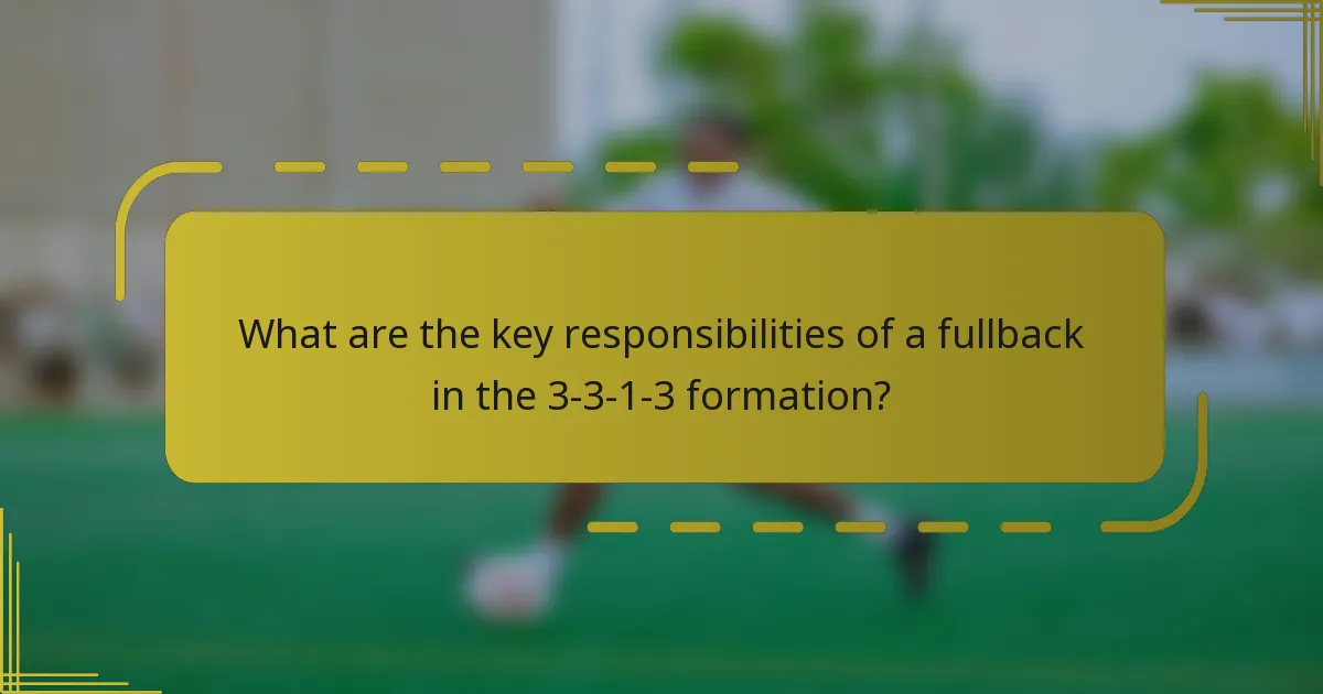 What are the key responsibilities of a fullback in the 3-3-1-3 formation?