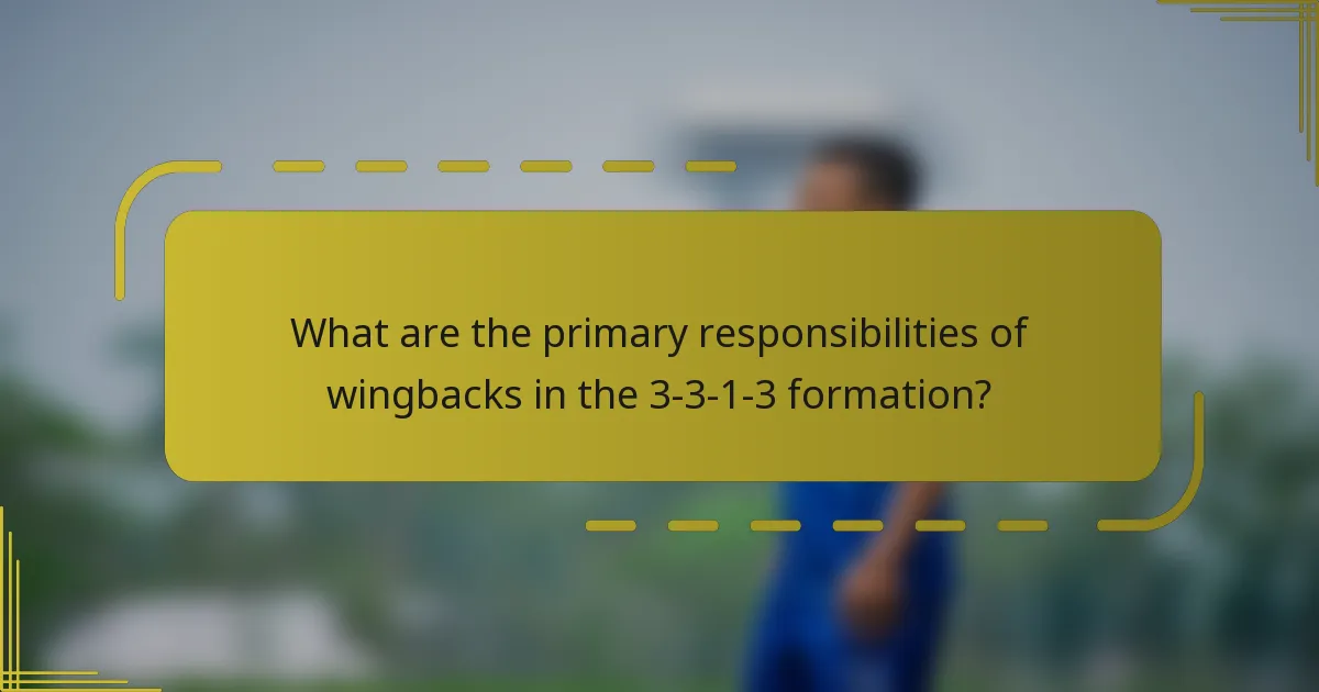 What are the primary responsibilities of wingbacks in the 3-3-1-3 formation?