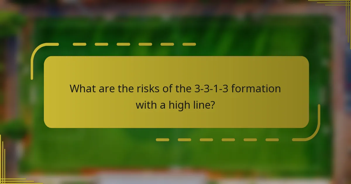 What are the risks of the 3-3-1-3 formation with a high line?