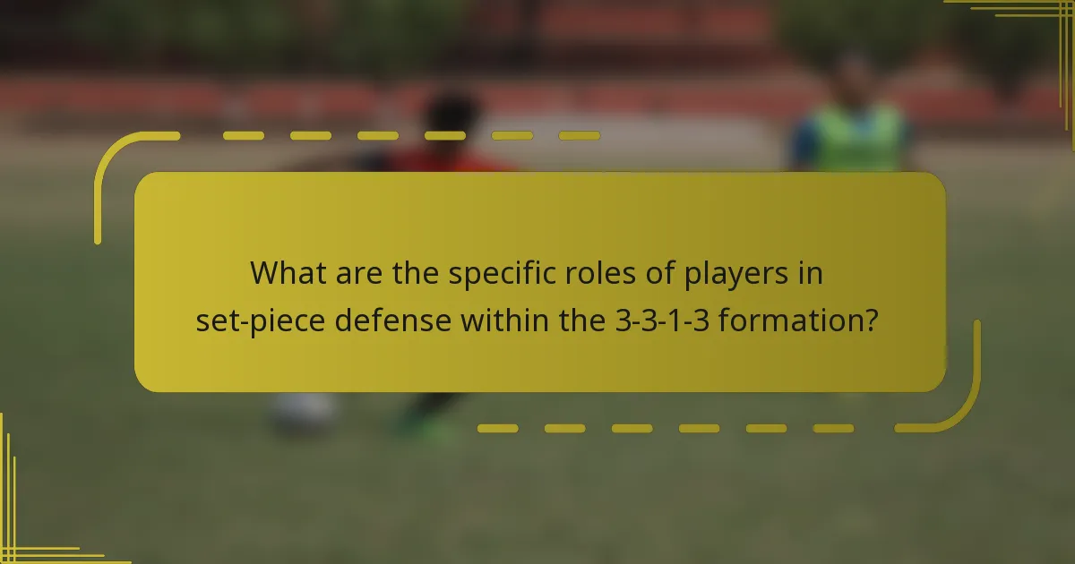 What are the specific roles of players in set-piece defense within the 3-3-1-3 formation?