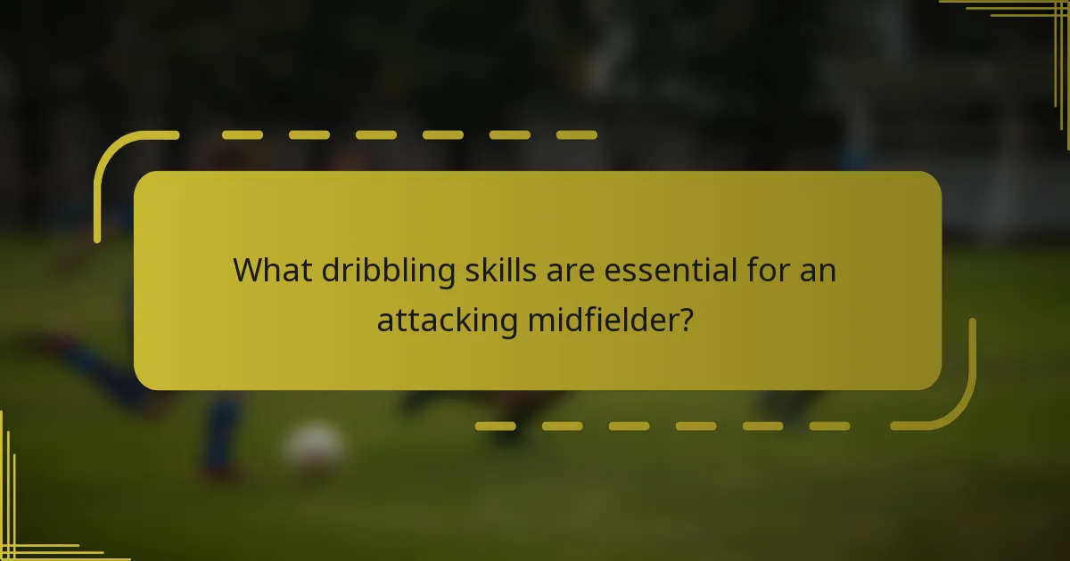 What dribbling skills are essential for an attacking midfielder?