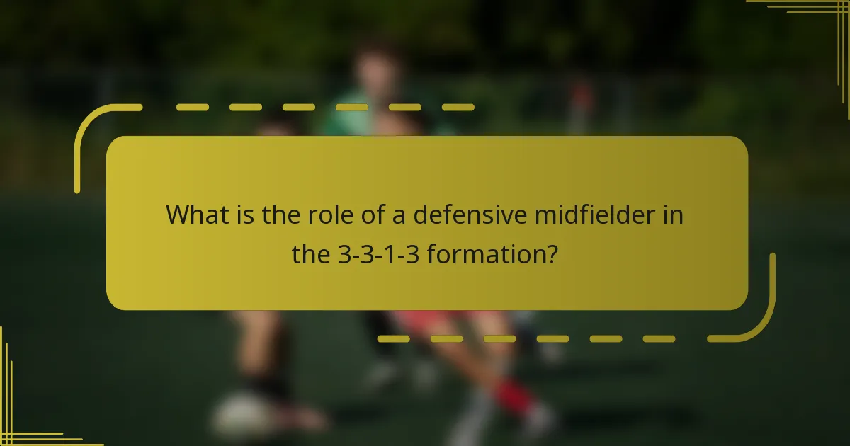 What is the role of a defensive midfielder in the 3-3-1-3 formation?