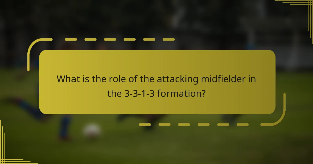 What is the role of the attacking midfielder in the 3-3-1-3 formation?