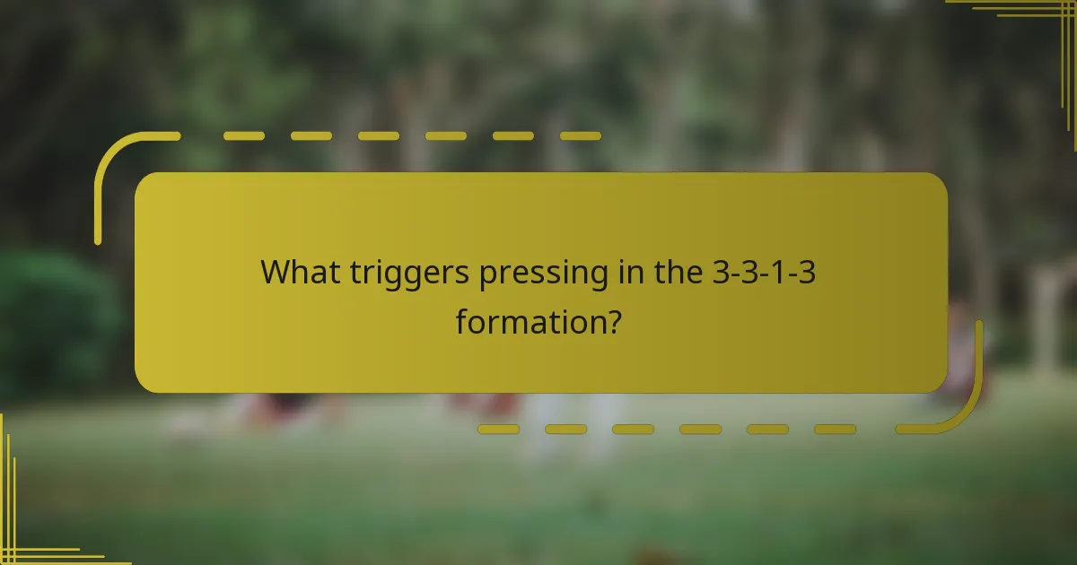 What triggers pressing in the 3-3-1-3 formation?