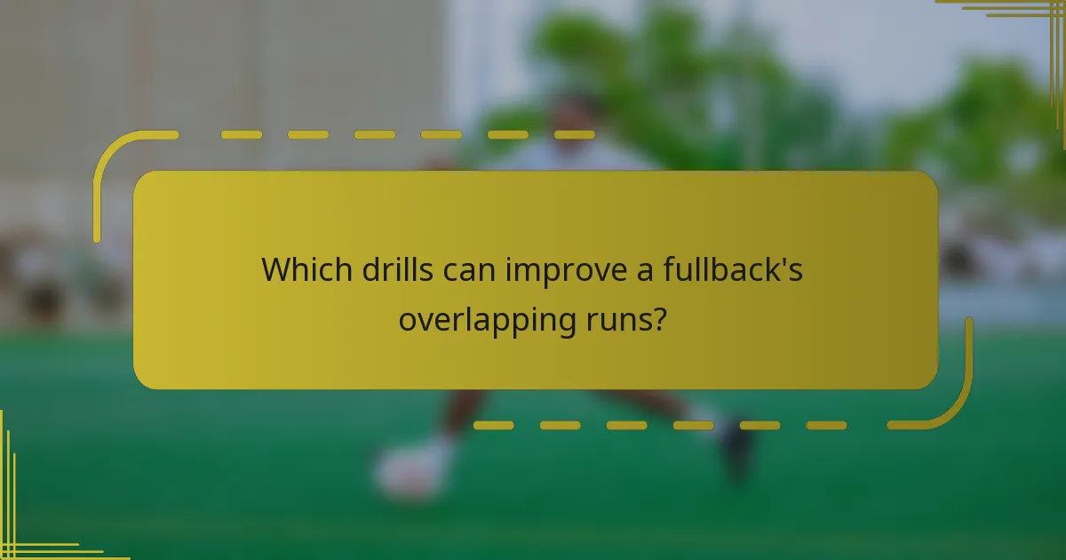Which drills can improve a fullback's overlapping runs?